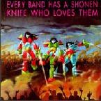 EVERY BAND HAS A SHONEN KNIFE WHO LOVES THEM